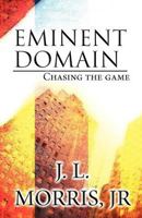 Eminent Domain: Chasing the Game 1462617948 Book Cover