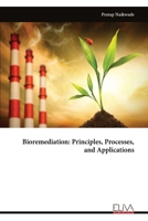 Bioremediation: Principles, Processes, and Applications 9999342248 Book Cover