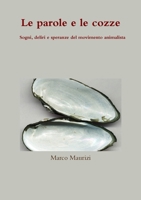 Le parole e le cozze. Sogni, deliri e speranze del movimento animalista 1291477500 Book Cover
