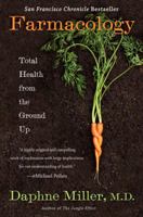 Farmacology: Total Health from the Ground Up 0062103156 Book Cover