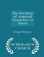 The Heredity of Acquired Characters in Plants 1022175343 Book Cover