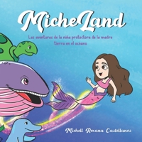 Micheland Las Aventuras de la Niña Protectora de la Madre Tierra en el Océano B0BHND199H Book Cover