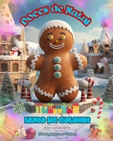 Doces de Natal Livro de colorir Desenhos de doces deliciosos para curtir as férias mágicas de Natal: A melhor maneira de passar o Natal mais agradável B0CP8DYVRY Book Cover