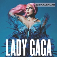 Lady Gaga 2021 Calendar: 12 Months 2021 wall calendar for Lady Gaga B08M83X5MV Book Cover