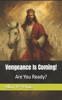 Vengeance Is Coming!: Are You Ready? B0FBL2L145 Book Cover