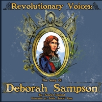 Revolutionary Voices: The Story of Deborah Sampson B0CKTQ8Z3X Book Cover