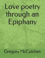 Love poetry through an Epiphany 1723821950 Book Cover