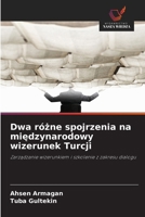 Dwa rózne spojrzenia na miedzynarodowy wizerunek Turcji (Polish Edition) 6209751679 Book Cover