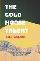 The Gold Moose Talent Fall 2021 B09M4TMCR8 Book Cover