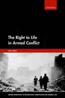 The Right to Life in Armed Conflict 0198821387 Book Cover