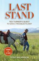 Last Stand: Ted Turner's Quest to Save a Troubled Planet 0762784431 Book Cover