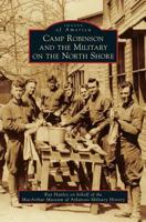 Camp Robinson and the Military on the North Shore 1467111422 Book Cover