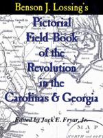 Lossing's Pictorial Field-Book of the Revolution in the Carolinas & Georgia 0972324046 Book Cover