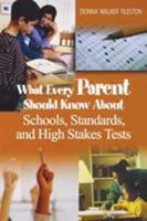 What Every Parent Should Know About Schools, Standards, and High Stakes Tests 1412914701 Book Cover
