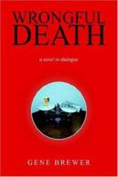 Wrongful Death: A Novel in Dialogue 1425712223 Book Cover