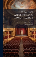 Les Fausses Apparences Ou L'amant Jaloux (French Edition) 1024298043 Book Cover