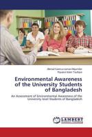 Environmental Awareness of the University Students of Bangladesh 3659596884 Book Cover