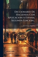 Diccionario De Hacienda Con Aplicación A España, 1... 1275004008 Book Cover