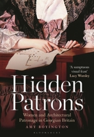 Hidden Patrons: Women and Architectural Patronage in Georgian Britain 1350358606 Book Cover