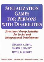 Socialization Games for Persons With Disabilities: Structured Group Activities for Social and Interpersonal Development 0398067465 Book Cover