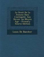 Le Droit De La Femme Dans L'antiquité, Son Devoir Au Moyen Âge 1021644617 Book Cover