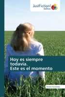 Hoy es siempre todavía. Este es el momento 6200493170 Book Cover