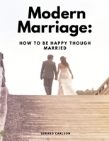 Modern Marriage: How To Be Happy Though Married 1835525245 Book Cover