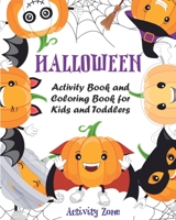 Halloween Activity Book and Coloring Book for Kids and Toddlers: Mazes, Coloring, Dot to Dot, Word Search, and More. Activity Book for Kids Ages 4-8. (Halloween Books for Kids) 1695529871 Book Cover