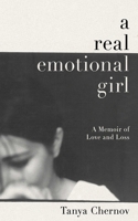 A Real Emotional Girl: A Memoir of Love and Loss 1616088699 Book Cover
