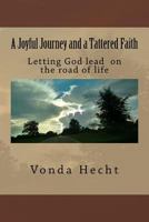 A Joyful Journey and a Tattered Faith 1539145999 Book Cover