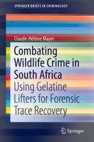Combating Wildlife Crime in South Africa: Using Gelatine Lifters for Forensic Trace Recovery 3030058905 Book Cover