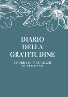 Diario della Gratitudine: Ricorda di Dire Grazie ogni Giorno! (Mente, Corpo ed Anima) (Italian Edition) 1679763202 Book Cover