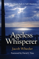 Ageless Whisperer: The Quiet Path to Self-Mastery B0GTHW8NPK Book Cover