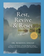 Rest, Revive, Reset: 7 Proven Methods to Escape Hustle Culture, Heal Burnout, and Rediscover God’s Path of Rest, Renewal, Revival, and Divine Purpose B0G7L34P5T Book Cover