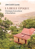 La belle époque: Chroniques d'une enfance à l'Anse Bellune B0G129F3F2 Book Cover