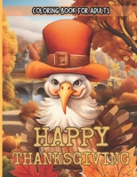 Happy Thanksgiving Coloring Book For Adults: Autumn vibes Fun and Relaxing Design Thanksgiving Coloring Book for Adults Meditation and Relaxation l men and women Holiday Gifts B0CMLSVCBJ Book Cover
