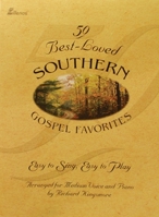 50 Best-Loved Southern Gospel Favorites: Easy to Sing, Easy to Play