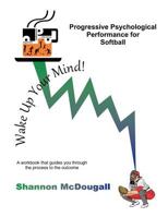 Progressive Psychological Performance for Softball 1480246220 Book Cover
