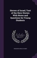 Heroes of Israel Text of the Hero Stories with Notes and Questions for Young Students 116466848X Book Cover