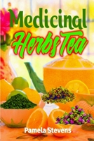 Medicinal Herbs Tea Exposed!: The Special Herb Tea Benefits to Getting Rid Of Constipation, Cough, Cold, High Blood Pressure among Others with Unique Herb Tea Recipes Vol.1 (Homemade Tea Recipes) B086PMN9ZP Book Cover