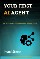 Your First AI Agent: Set It Up in One Hour and Start Seeing Results Today (Automate & Elevate Series) B0FBKZYT94 Book Cover