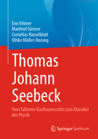 Thomas Johann Seebeck: Vom Tallinner Kaufmannssohn zum Klassiker der Physik (German Edition) 3662719797 Book Cover