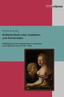 Mutterlichkeit Unter Geliebten Und Kameraden: Zeitdiagnosen Uber Genderkrisen in Deutscher Und Englischer Prosa (1918-1933) 384710165X Book Cover