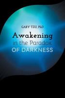 Awakening in the Paradox of Darkness 1460240529 Book Cover