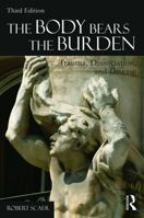 The Body Bears the Burden: Trauma, Dissociation, and Disease 0789012464 Book Cover