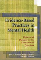 Evidence-Based Practices In Mental Health: Debate And Dialogue On The Fundamental Questions 1591473101 Book Cover