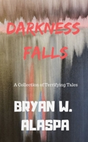 Darkness Falls: A Collection of Terrifying Tales 168981778X Book Cover