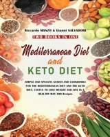 Mediterranean Diet and Keto Diet: SIMPLE AND SPECIFIC GUIDES AND COOKBOOKS FOR THE MEDITERRANEAN DIET AND THE KETO DIET, USEFUL TO LOSE WEIGHT AND LIVE IN A HEALTHY WAY 300 Recipes TWO BOOKS IN ONE 1802670785 Book Cover