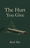 The Hurt You Give B0H1WY77HL Book Cover