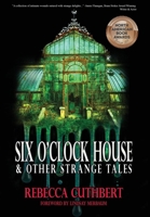 Six O'Clock House & Other Strange Tales 1965546056 Book Cover
